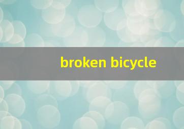 broken bicycle